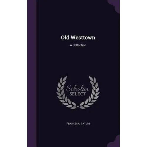 Old Westtown: A Collection