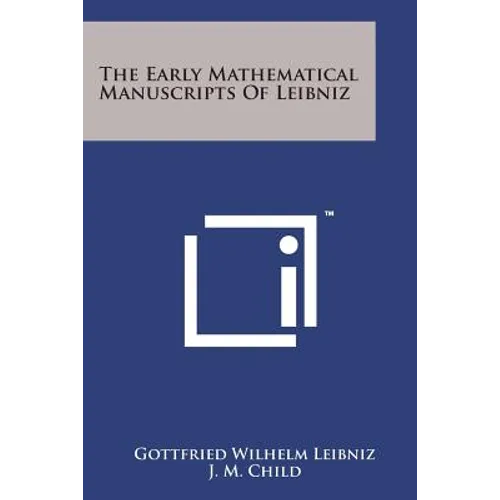 The Early Mathematical Manuscripts of Leibniz
