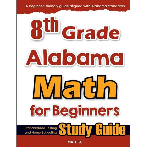 8th Grade Alabama Math for Beginners: Standardized Testing and Home Schooling Study Guide