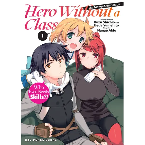 Hero Without a Class Volume 1: Who Even Needs Skills?!