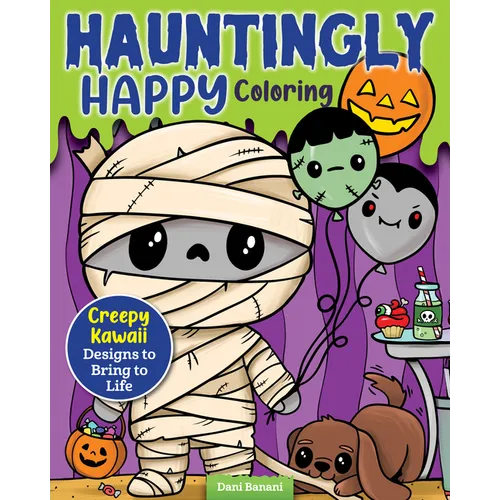 Hauntingly Happy Coloring: Creepy Kawaii Designs to Bring to Life