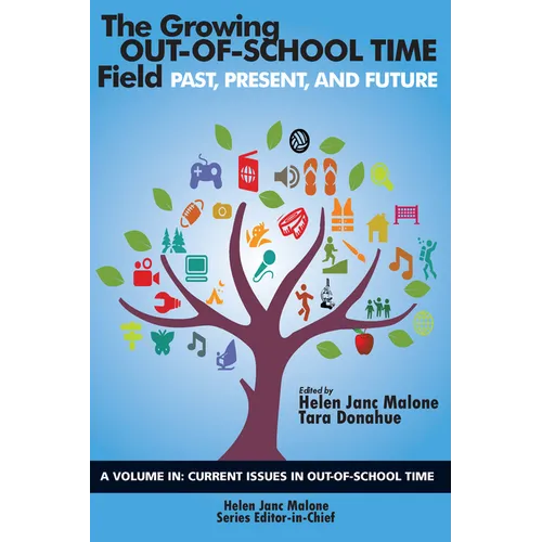 The Growing Out-of-School Time Field: Past, Present, and Future (HC)