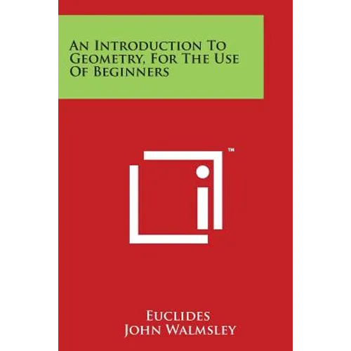 An Introduction to Geometry, for the Use of Beginners