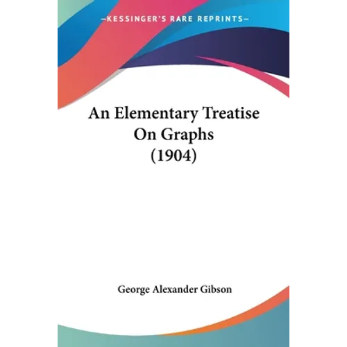 An Elementary Treatise On Graphs (1904)