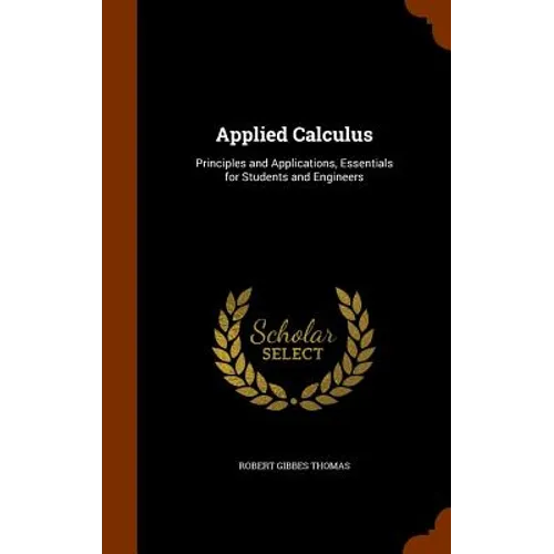 Applied Calculus: Principles and Applications, Essentials for Students and Engineers