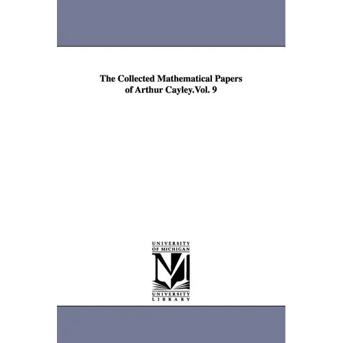 The Collected Mathematical Papers of Arthur Cayley.Vol. 9