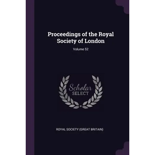 Proceedings of the Royal Society of London; Volume 52