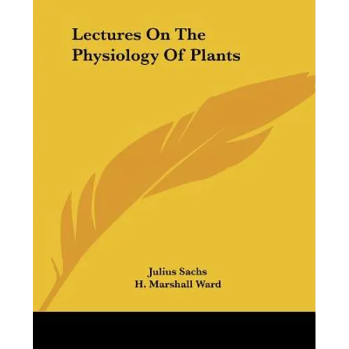 Lectures On The Physiology Of Plants