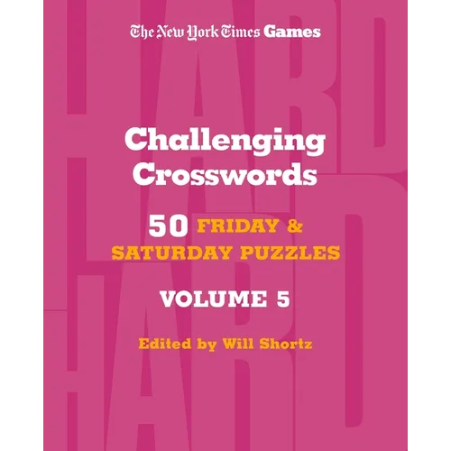 New York Times Games Challenging Crosswords Volume 5: 50 Friday and Saturday Puzzles