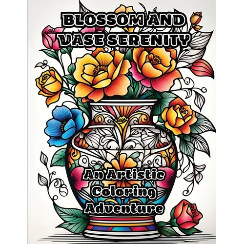 Blossom and Vase Serenity: An Artistic Coloring Adventure
