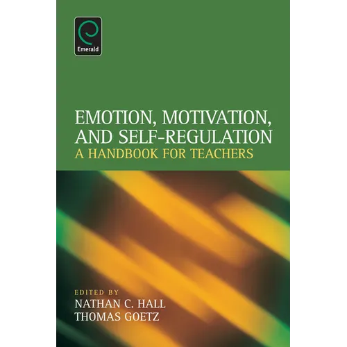 Emotion, Motivation, and Self-Regulation: A Handbook for Teachers