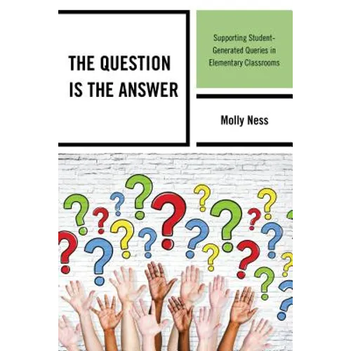 The Question is the Answer: Supporting Student-Generated Queries in Elementary Classrooms