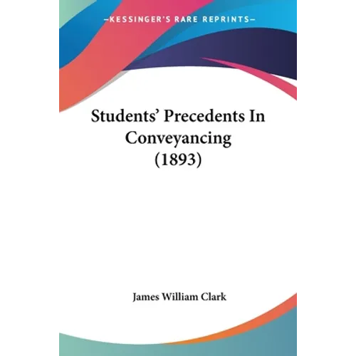 Students' Precedents In Conveyancing (1893)