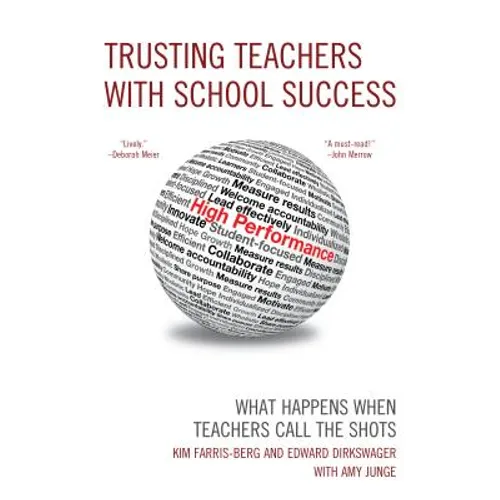 Trusting Teachers with School Success: What Happens When Teachers Call the Shots