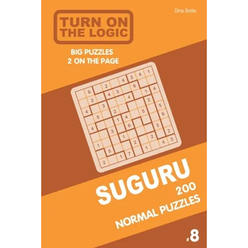 Turn On The Logic Suguru 200 Normal Puzzles 9x9 (Volume 8)