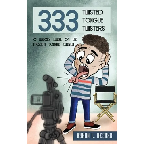 Three hundred & Thirty-Three Twisted Tongue Twisters