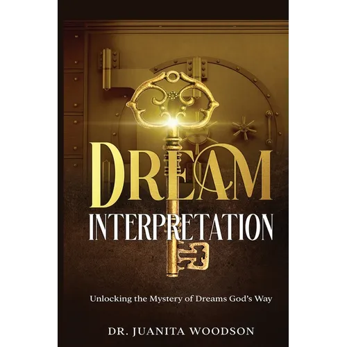 Dream Interpretation: Unlocking the Mystery of Dreams God's Way