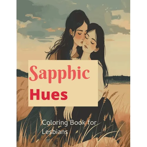 Sapphic Hues: Coloring Book for Lesbian Women