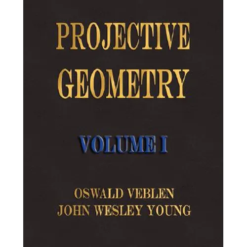 Projective Geometry - Volume I