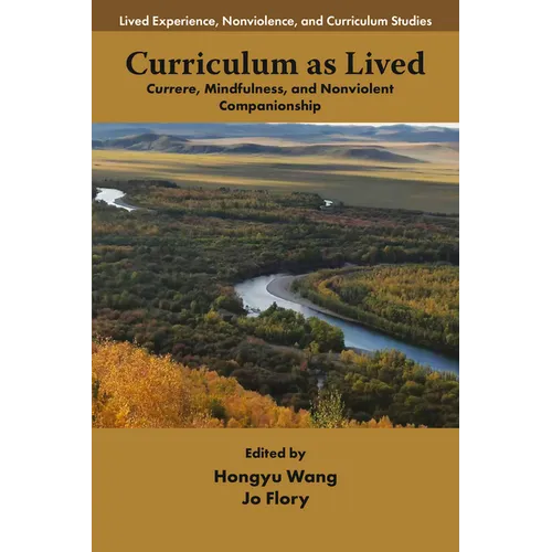 Curriculum as Lived: Currere, Mindfulness, and Nonviolent Companionship
