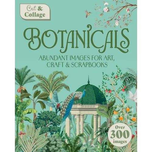 Cut & Collage Botanicals: Over 300 Images for Art, Craft & Scrapbooks