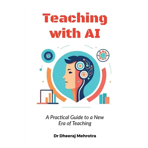 Teaching with AI: A Practical Guide to New Era of Teaching: A Practical Guide to New Era of Teachinge: A Practical Guide to New Era of Teaching