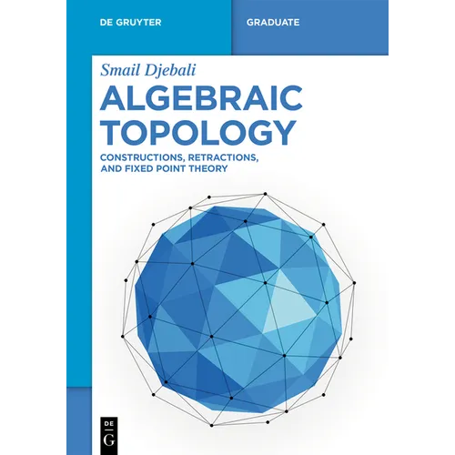 Algebraic Topology: Constructions, Retractions, and Fixed Point Theory