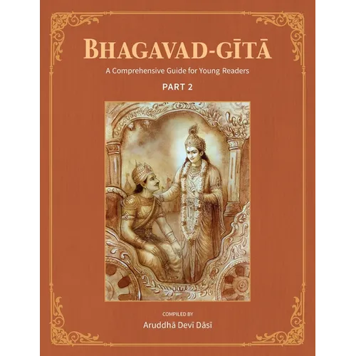 Bhagavad-Gita: A Comprehensive Guide for Young Readers: Part 2