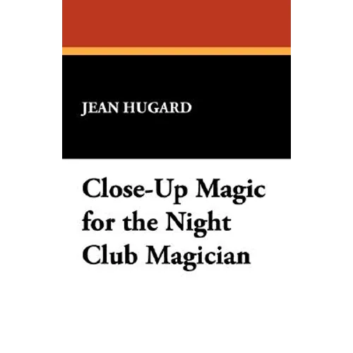 Close-Up Magic for the Night Club Magician