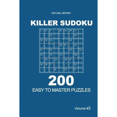 Killer Sudoku - 200 Easy to Master Puzzles 9x9 (Volume 3)