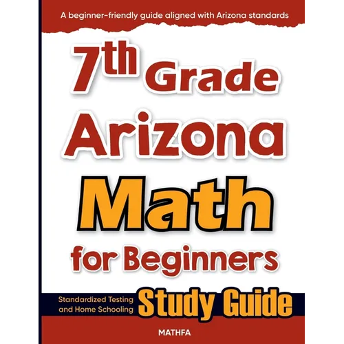 7th Grade Arizona Math for Beginners: Standardized Testing and Home Schooling Study Guide