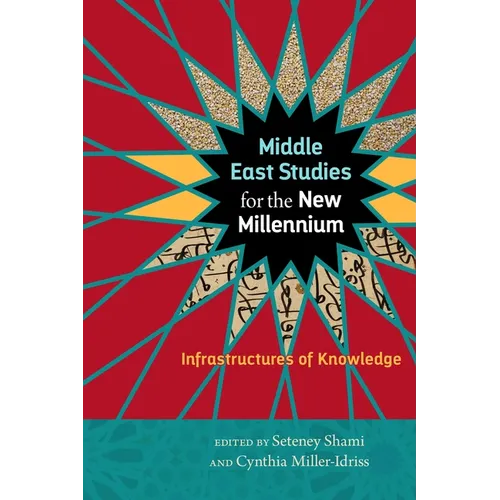 Middle East Studies for the New Millennium: Infrastructures of Knowledge