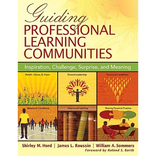 Guiding Professional Learning Communities: Inspiration, Challenge, Surprise, and Meaning