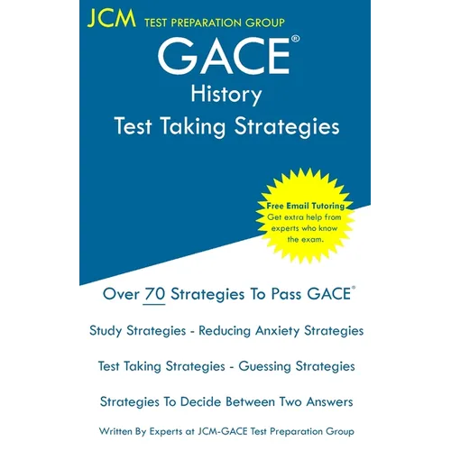 GACE History - Test Taking Strategies: GACE 034 Exam - GACE 035 Exam - Free Online Tutoring - New 2020 Edition - The latest strategies to pass your ex