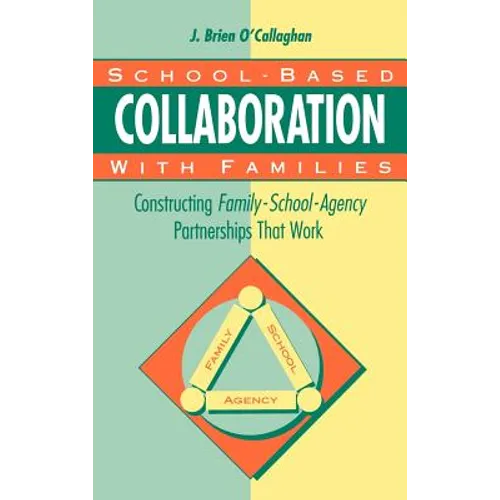 School-Based Collaboration with Families: Constructing Family-School-Agency Partnerships That Work