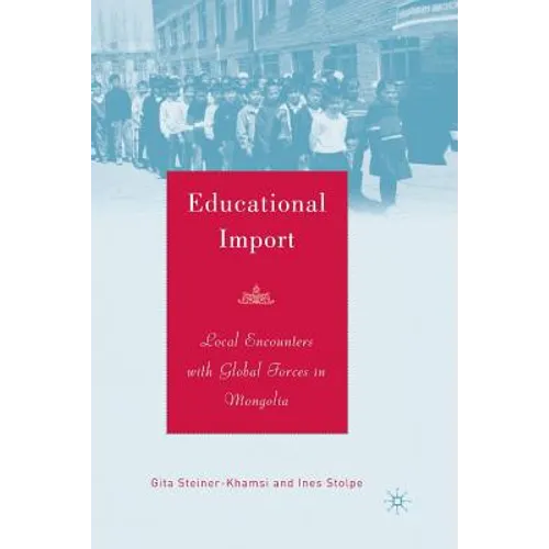 Educational Import: Local Encounters with Global Forces in Mongolia
