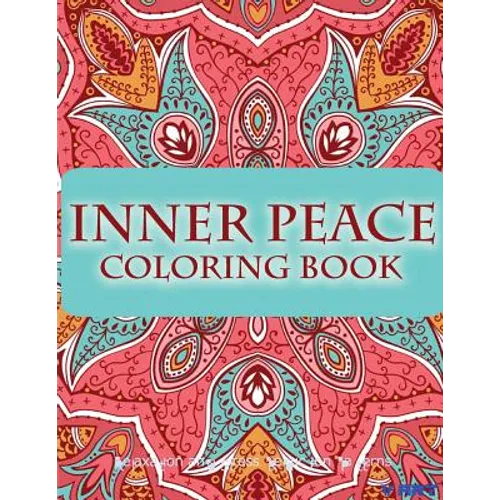 Inner Peace Coloring Book: Coloring Books for Adults Relaxation: Relaxation & Stress Reduction Patterns