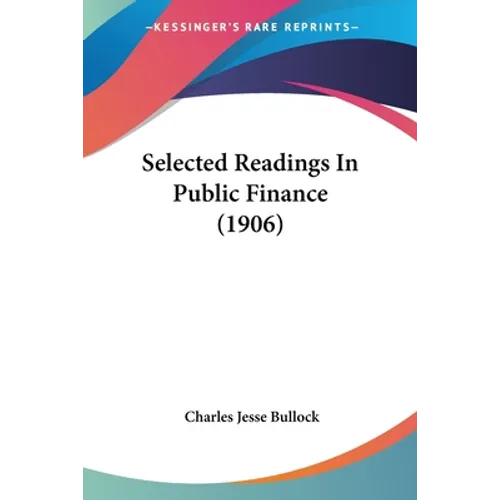 Selected Readings In Public Finance (1906)