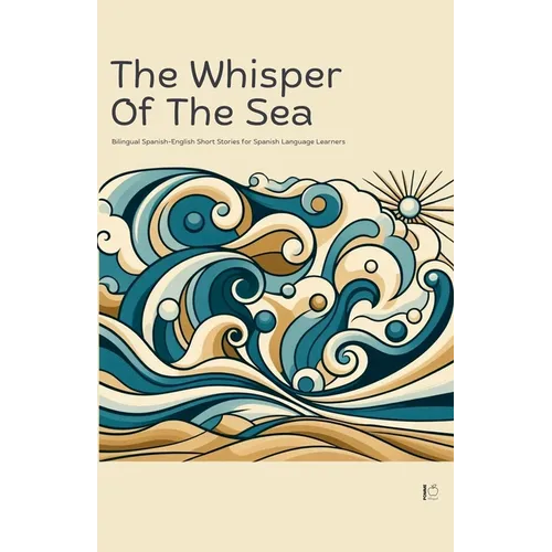 The Whisper Of The Sea: Bilingual Spanish-English Short Stories for Spanish Language Learners