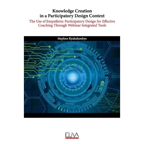 Knowledge Creation in a Participatory Design Context: The Use of Empathetic Participatory Design for Effective Coaching Through Webinar Integrated Too