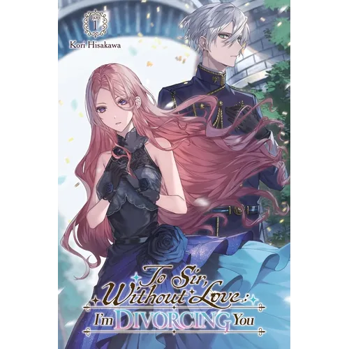 To Sir, Without Love: I'm Divorcing You I, Part 1 (Light Novel): Volume 1