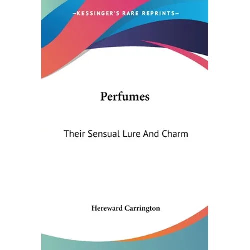 Perfumes: Their Sensual Lure And Charm