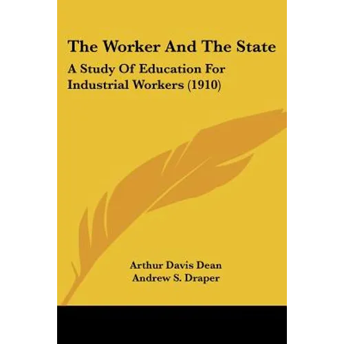 The Worker And The State: A Study Of Education For Industrial Workers (1910)