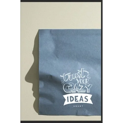 Trust Your Crazy Ideas