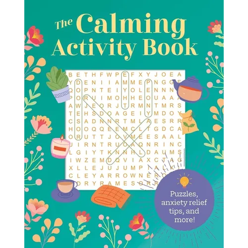 The Calming Activity Book: Puzzles, Anxiety Relief Tips, and More!