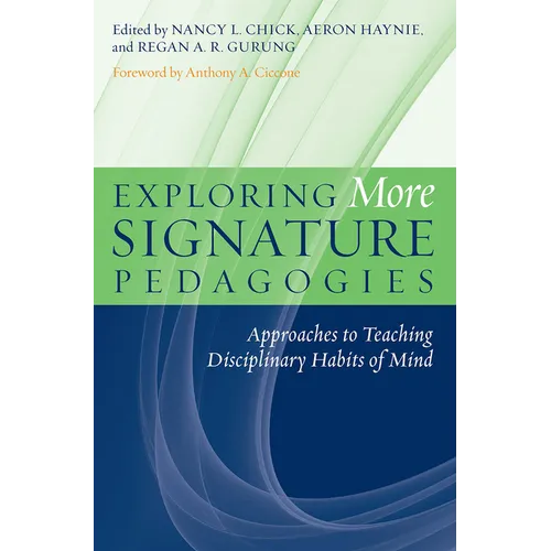 Exploring More Signature Pedagogies: Approaches to Teaching Disciplinary Habits of Mind