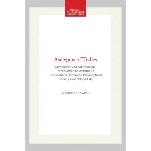 Asclepius of Tralles: Commentary to Nicomachus' Introduction to Arithmetic Transactions, American Philosophical Society (Vol. 59, Part 4)