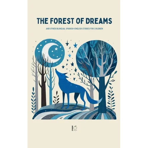 The Forest Of Dreams And Other Bilingual Spanish-English Stories For Children