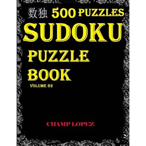 Sudoku: 500 Sudoku Puzzles*(Easy, Medium, Hard, VeryHard(SudokuPuzzleBook)Vol.62: Sudoku Puzzle Book