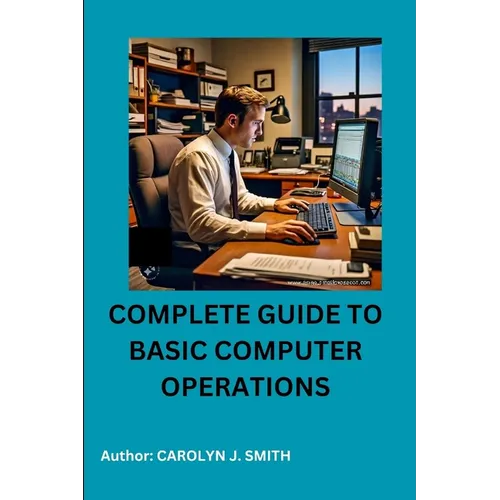 Complete Guide to Basic Computer Operations